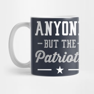 Anyone But The Patriots - Dallas Mug